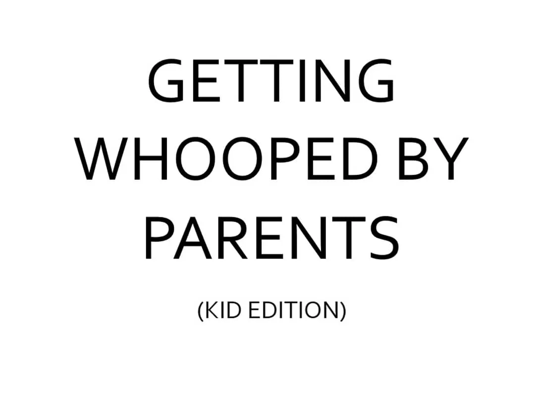 Getting whooped by parents