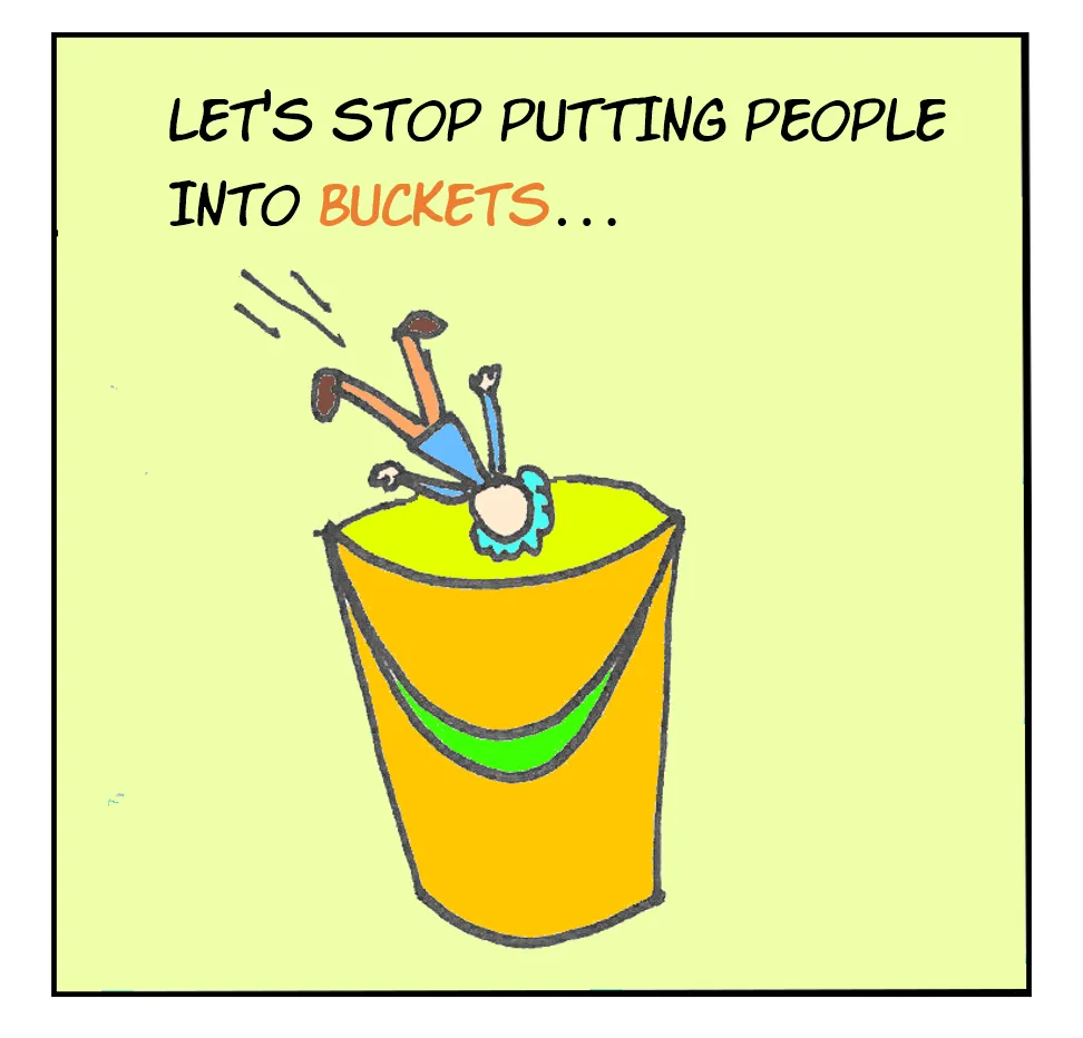Let's stop putting people into buckets