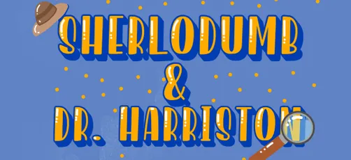 SherloDumb and Dr. Harriston