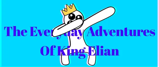 The Everyday Adventures Of King Elian