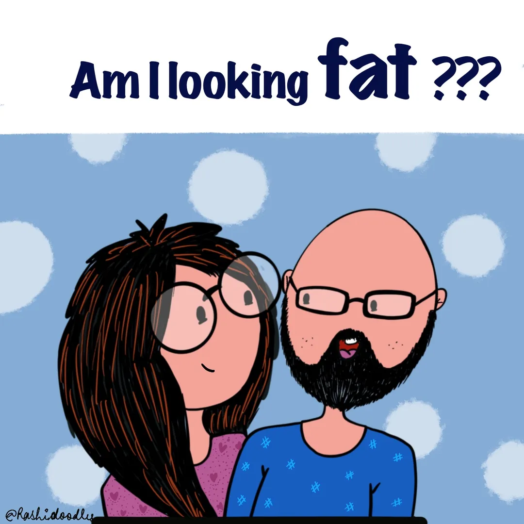 Am I looking fat?