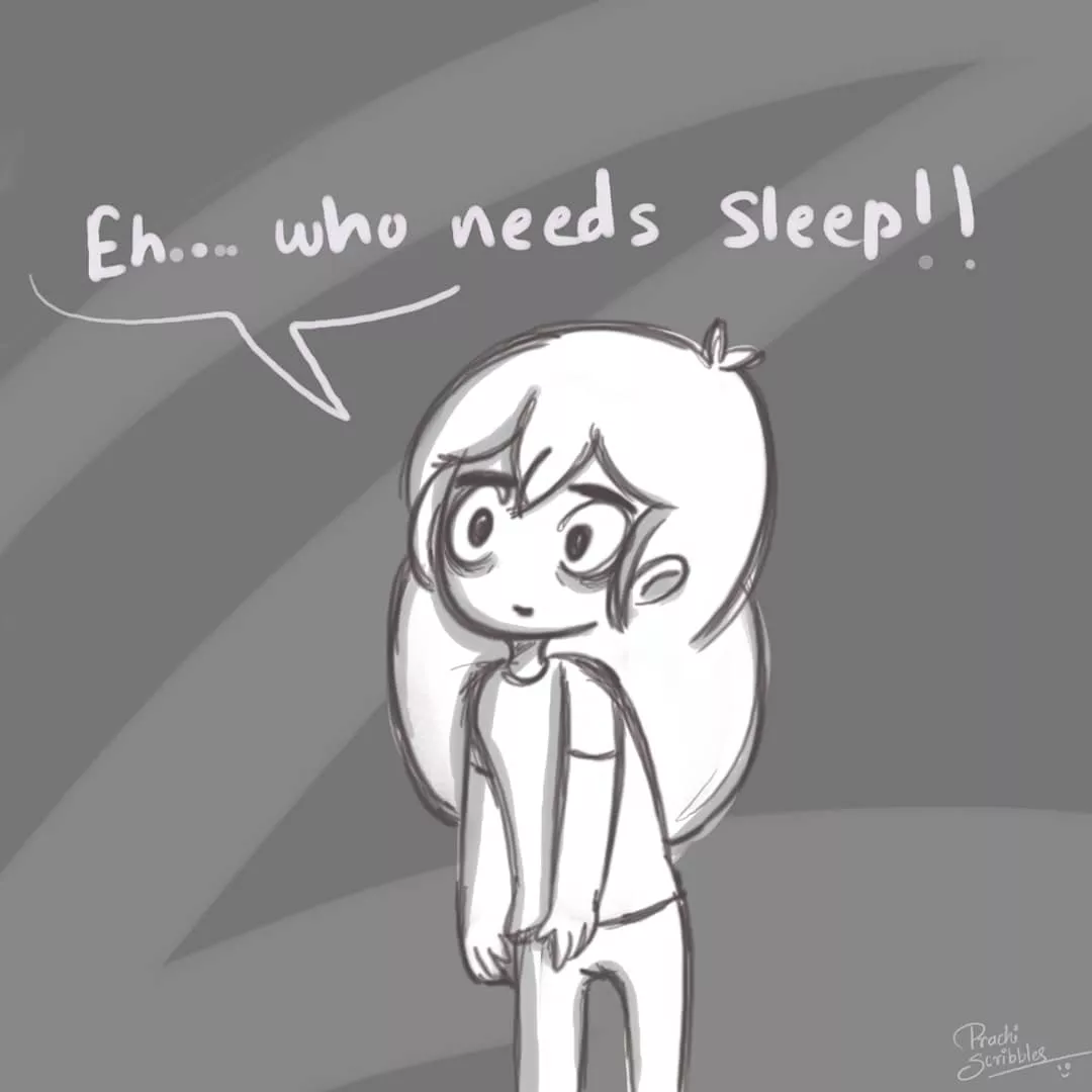Sleep 🤪 .. What's that?