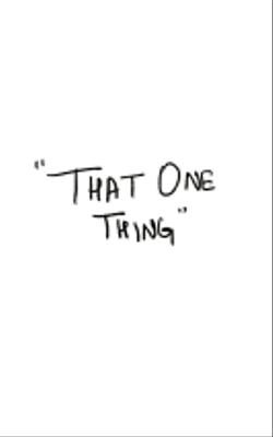 Ep - 5 " That One Thing "